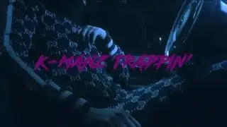 K - Manz Trappin' - Diaries Part 2 {@TMTVPR}
