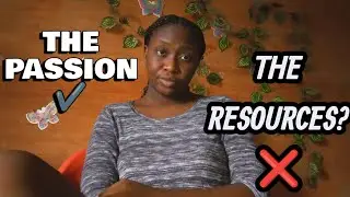 Passion Without Resources is The HARDEST 😭