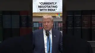 President Trump Says US Negotiating with India on Tariffs | Trump Tariffs on India | N18G