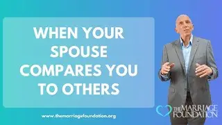 When Your Spouse Compares You To Others | Paul Friedman