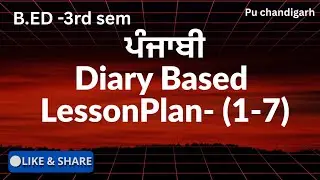 B.ed sem-3/ ਪੰਜਾਬੀ Diary Based lesson plan 1-7 #puchd #education #lessonplan