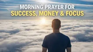 A MORNING PRAYER FOR SUCCESS, MONEY & FOCUS.