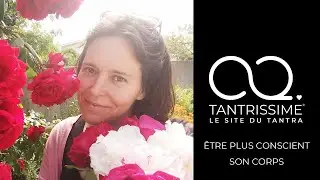 MASSAGE TANTRIQUE : ÊTRE PLUS CONSCIENT DE SON CORPS | Par Lucie Labreuille | TANTRISSIME