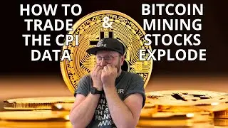 How To Trade Bitcoin Through The CPI | Bitcoin Mining Stocks Explode