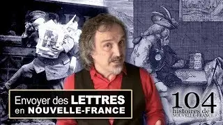 Envoyer des lettres en Nouvelle France - 104 histoires de Nouvelle-France