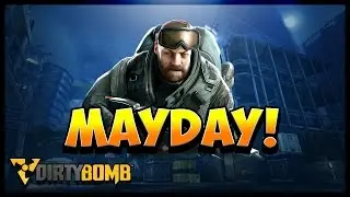 MAYDAY!!! -- DIRTY BOMB -- MAKE IT NOW PLAY IT #6