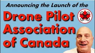 The Drone Pilot Association of Canada:  It's here!!!!!!