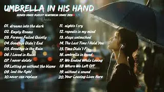Umbrella In His Hand💔🎧🎵Best Slowed Songs Playlist Heartbreak Songs That Make You Cry