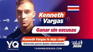 Kenneth Vargas: &ldquo;Debemos ganar sin excusas&rdquo; | Eliminatorias Costa Rica rumbo al Mundial 2026