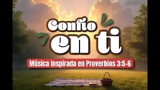 Confio en ti | Canción Cristiana con letra | Inspiración y Fe