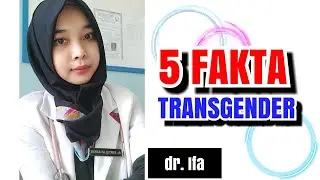 5 FAKTA TENTANG TRANSGENDER - dr. Ifa