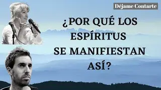 ¿Reencarnamos? ¿Por qué los espíritus se manifiestan de la manera que lo hacen? - Déjame Contarte.