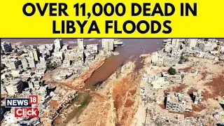 Aftermath Of Libya Floods | Thousands Killed and Displaced | Libya Flood News | English News | N18V