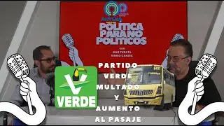 ¿PARTIDO VERDE MULTADO?, AUMENTA EL PASAJE - Política Para No Pólíticos