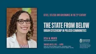 The State from Below: Urban Citizenship in Policed Communities