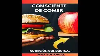 Consciente de Comer: El arte de la alimentaci&oacute;n consciente - Max Editorial