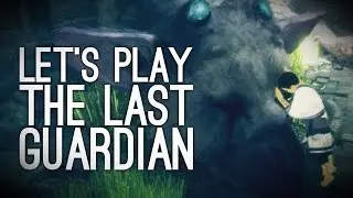 Геймплей Last Guardian: Давайте сыграем в Last Guardian на PS4 &mdash; TRICO FRIENDLY