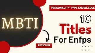 Discover the Unique Titles Perfectly Suited for ENFPS! MBTI | Personality Type Knowledge