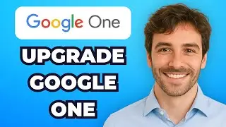 How to Upgrade Google One Plan (Step-by-Step 2025)