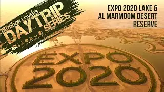 EXPO 2020 LAKE & WILDLIFE | DAY TRIPS UAE