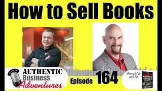 How To Make Money As An Author with Mark Leslie Lefebvre Ep164 Authentic Business Adventures Podcast