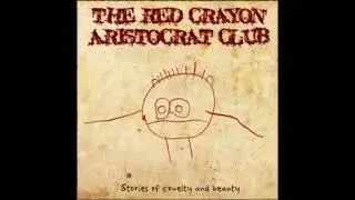 Red Crayon Aristocrat Club - Stories Of Cruelty And Beauty (2009, Spain, electro synth-post-pop)