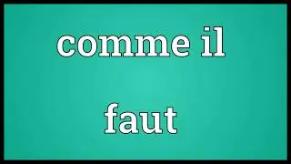 Comme il faut Meaning
