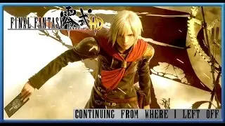 Final Fantasy Type-0 HD -  Continuing from where I left off!