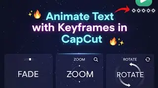 How to Animate Text in CapCut Using Keyframes - 3 Easy Animation Tricks (Fade, Zoom, Rotate)