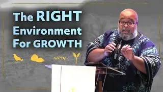 The Right Environment For Growth | Rev. Marc Green | Lomax Temple