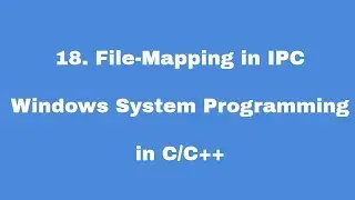 18.File-Mapping in IPC - WIndows System Programming in C/C++