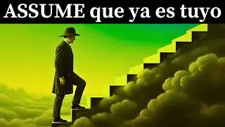 C&oacute;mo Funciona Realmente la Ley de la Asunci&oacute;n (Neville Goddard)