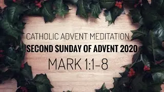 Catholic 2020 ADVENT Meditation | Second Sunday of Advent | Relax and Reflect on the Gospel of Mark