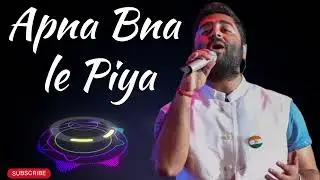 Apna Bna le Piya | Arijit Singh | New Hindi Song 2026