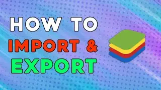 How To Import And Export Files To Bluestacks (Easiest Way)
