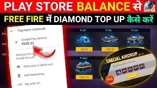 Play Store Balance Se Free Fire Me Top Up Kaise Kare | How To Use Google Play Balance In Free Fire