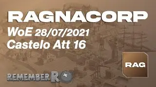 WoE Trapesac 28/07/2021 (Castelo com limite 16 players por Tag) - Remember RO - Ragna Corp