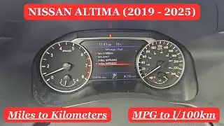 Nissan Altima - КАК ИЗМЕНИТЬ ЗНАЧЕНИЯ СПИДОМЕТРА С МИЛЬ НА КМ И С МИЛЬ НА Л/100 КМ (2019 - 2025)