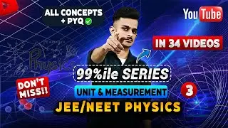 Unit and Dimension One Shot 🔥 | All Concepts & PYQ | 99%ile Series 03 | IIT-JEE 2026 | NEET 2026
