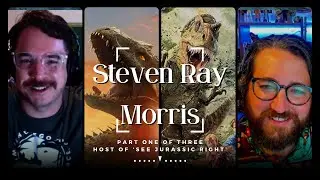 Steven Ray Morris RETURNS! See Jurassic Right | Part 1 of 3 | The Jurassic Park Podcast