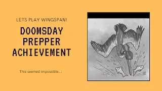 Lets Play Wingspan - Doomsday Prepper Achievement