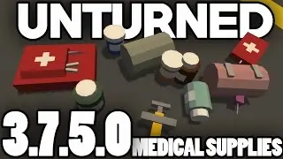 Unturned 3.7.5.0 Update: Medical Supplies +WORKSHOP