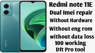 Redmi note 11e imei repair without herdwere by dft pro tool gsmshsh