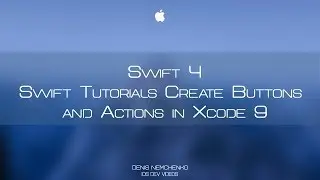 Swift Tutorials Create Buttons and Actions in Xcode 9 / Создание кнопок и действий в Xcode 9