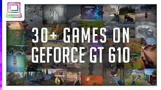 30+ Video Games Running On NVIDIA GeForce GT 610 (2026)