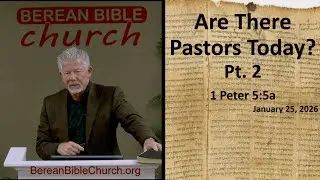 Are There Pastors Today? Pt.2 (1 Peter 5:5a)
