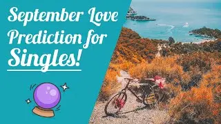 SINGLES! September LOVE predictions!