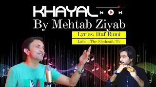 KHAYAL – | Mehtab Ziyab x Altaf Rumi | Full Music Video | Official Chitrali Song - The Shahzaib Tv