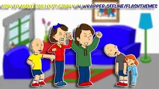 How To Make Caillou's Family In Wrapper Offline/Flashthemes