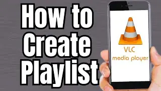 Как создать плейлист в VLC Media Player Android